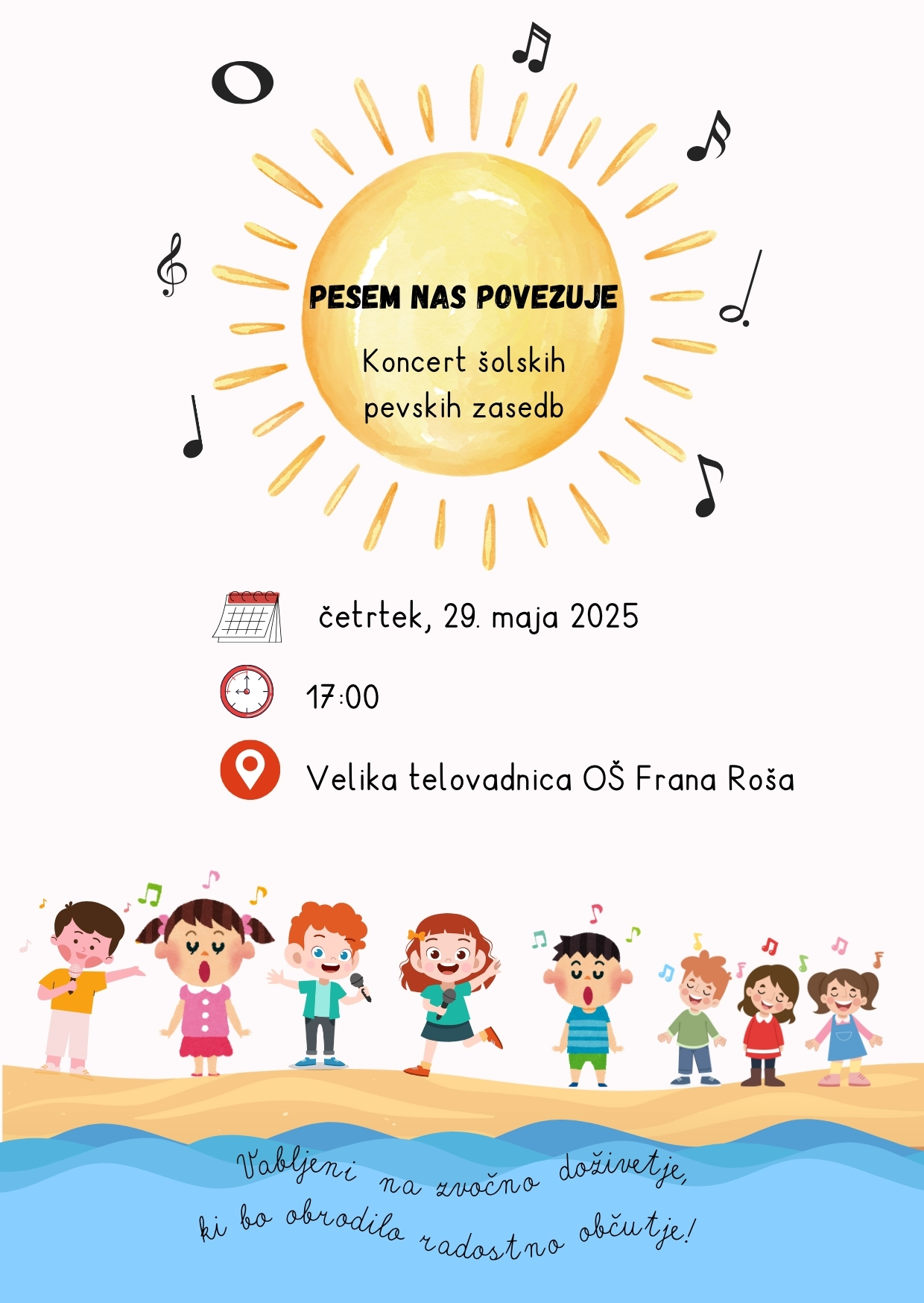 Pesem nas povezuje Vabilo na Koncert šolskih pevskih zasedb, četrtek, 29. maja 2025 ob 17. uri v veliki telovadnici OŠ Frana Roša.